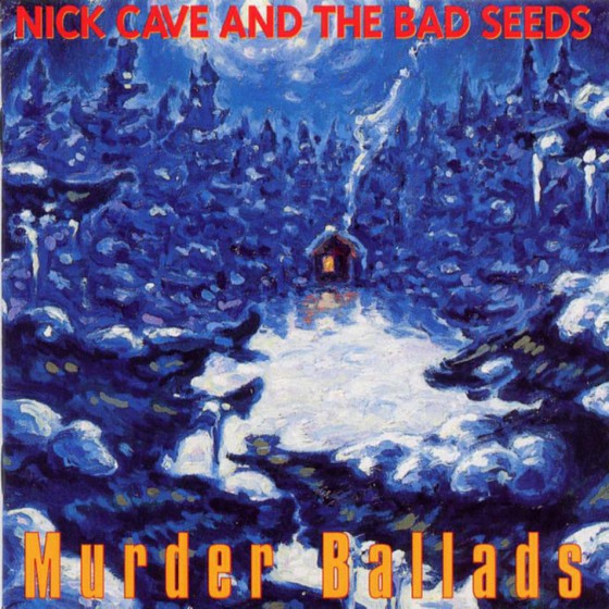 Nick Cave & the Bad Seeds - Murder Ballads