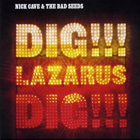 Nick Cave & the Bad Seeds - Dig!!! Lazarus Dig!!!
