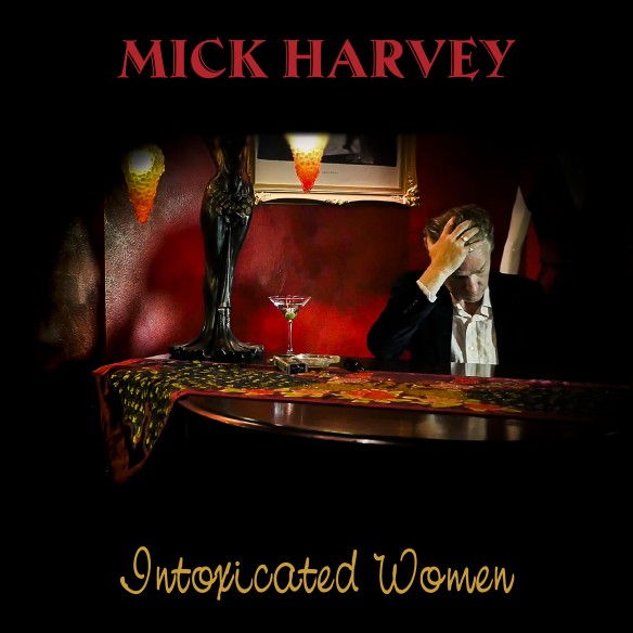 MickHarvey_IntoxicatedWomen_Packshot_Credit L.J.Spruyt